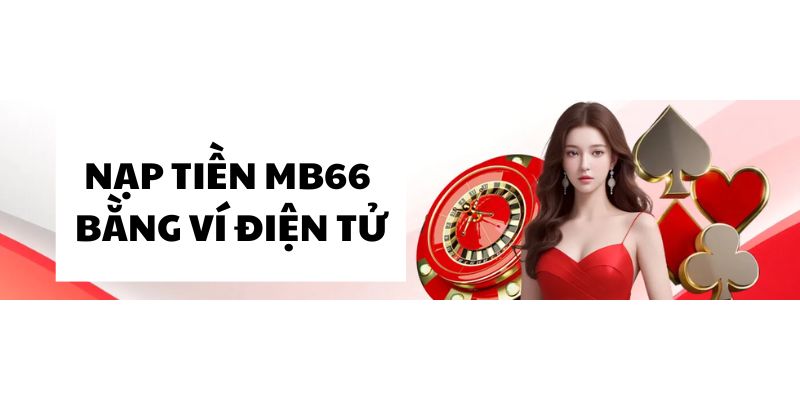 Hướng dẫn cách nạp tiền vào ví MB66 bằng ví điện tử